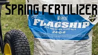 FLAGSHIP 24-0-6 by Yard Mastery // Spring Fertilizer Application