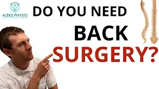5 Reasons You MAY Need Back Surgery | Aleks Physio