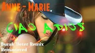 ANNE - MARIE - CIAO ADIOS / BURAK YETER REMIX RMTD