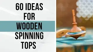 Wooden Spinning Tops Ideas