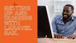 Getting Up And Running With Laravel Sail