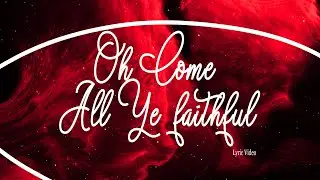 O Come All Ye Faithful (Thrive Worship) Lyric Video