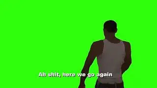 ah shit,here we go again green screen