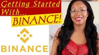 HOW TO CREATE AN ACCOUNT ON BINANCE TO BUY BITCOIN, ETHEREUM, ETC. (Crypto for Beginners Series)