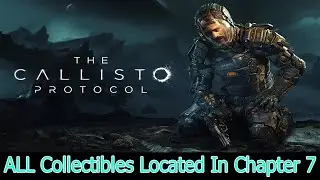 The Callisto Protocol - ALL COLLECTIBLES IN CHAPTER 7 (Colony)