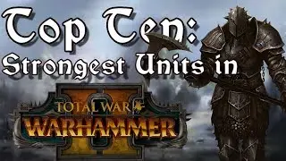 Top Ten Strongest Units in Total War: Warhammer 2