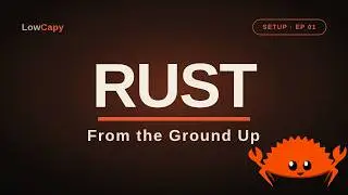 Rust From the Ground Up #1 | Setup, Cargo & Your First Program