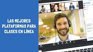 LAS MEJORES PLATAFORMAS VIRTUALES PARA CLASES EN LINEA