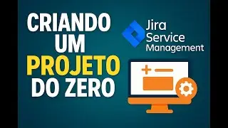 Como Criar um Projeto do Zero no Jira Service Management (Passo a Passo)