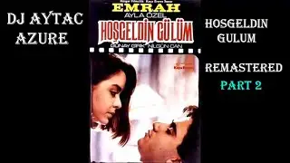 Hoşgeldin gülüm film müziği PART 2  ( REMASTERED - DJ Azure )