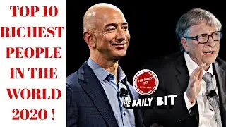 Top 10 Richest People in the World 2020 | Richest People 2020 (The Daily Bit)