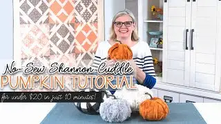No-Sew Shannon Cuddle Pumpkin Tutorial for under $20 in just 10 minutes! | Fat Quarter Shop