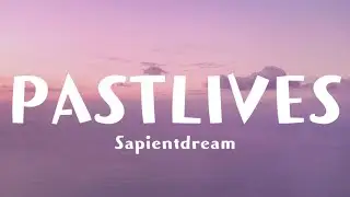 sapientdream - PASTLIVES (Lyrics)
