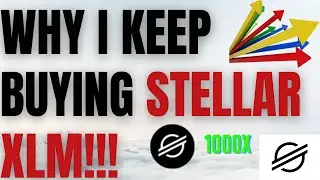 Why I keep Buying Stellar XLM Crypto | Stellar XLM Price Targets