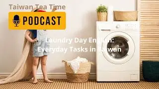Laundry Day English: Everyday Tasks in Taiwan