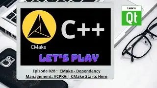 CMake-Episode 028: CMake - Dependency Management: VCPKG | CMake Starts Here