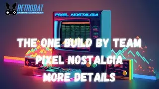 RetroBat - The One Build by Team Pixel Nostalgia - More details...