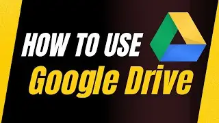 How To Use Google Drive 2022