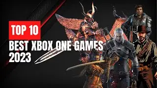 Top 10 Best Xbox One Games In 2023
