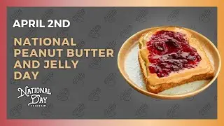 National Peanut Butter and Jelly Day | April 2nd - National Day Calendar
