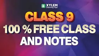 Class 9 - 100 Percentage Free Class And Notes | XYLEM CLASS 9