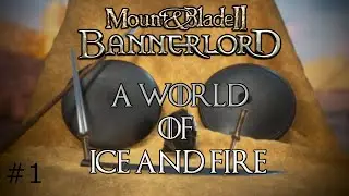 Bannerlord - A World of Ice and Fire Dev log #1