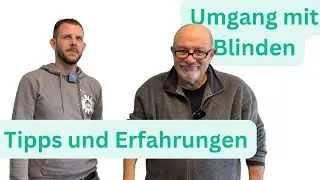 Wie gehe ich am besten mit Blinden um?