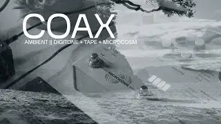 Ambient Digitone + Tape + Microcosm || Coax