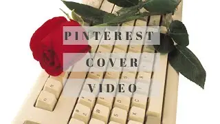 How To Upload A Pinterest Video As Your Pinterest Profile Cover