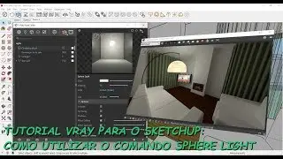Tutorial VRAY para SketchUp: Como Utilizar o Comando Sphere Light