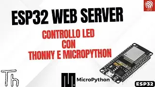 ESP32 Web Server – Controllo LED con Thonny e MicroPython