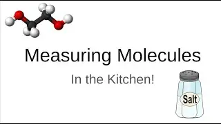 Measuring Molecules in the Kitchen