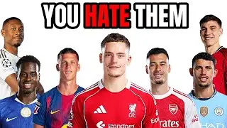 Your Club’s Most HATED Player.