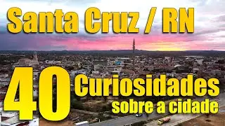 Santa Cruz / RN - 40 curiosidades sobre a cidade