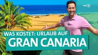 Gran Canaria - Wie viel kostet ein Urlaub auf den Kanaren? | ARD Reisen