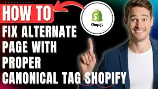 How to Fix Alternate Page with Proper Canonical Tag Shopify Error Easily 2026
