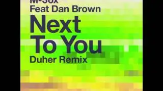 M-3ox Featuring Dan Brown Next To You Duher Remix - OUT NOW!