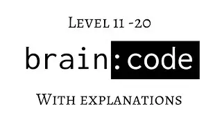 Brain Code Level 11-20 Walk through Solutions with Explanation