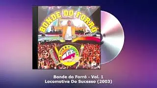 Bonde do Forró - Volume 1 - CD COMPLETO / Locomotiva Do Sucesso 2003
