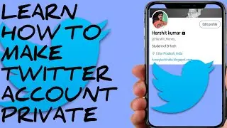 How To Turn Your Twitter Account Private | How To Make Twitter Account Private