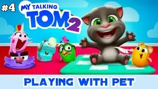 Play with pet - My Talking Tom 2 gameplay walkthrough - part 4 - Game is FUM