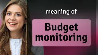 Understanding Budget Monitoring: A Guide for English Learners