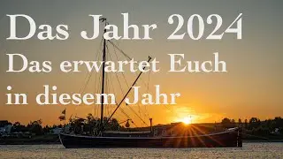 Das Jahr 2024 (Einblicke was kommen wird)