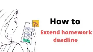 How to extend homework deadline on The Homework App