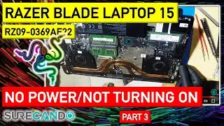 Razer Blade 15 Not Charging or Turning On: Diagnosis & Repair Attempt Guide (Part 3) RZ09-0369AE22