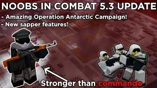 NiC 5.3.0 update review - Operation Antarctic, New Boss, Sapper improvements | Noobs in Combat