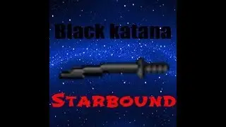 Starbound мод Часть 55 Black katana