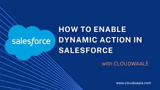 How to Enable Dynamic Action In Salesforce | Show and Hide Action based on Condition | Cloudwaale