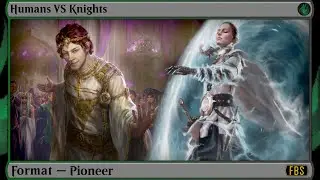 MtG Pioneer Gameplay - Humans VS Knights
