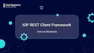 InterSystems IRIS - REST Client Framework for IOP
